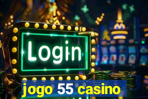 jogo 55 casino